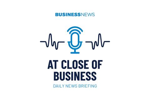 At Close of Business Podcast.